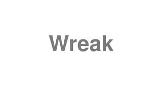 Wreak