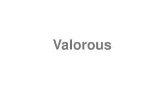 Valorous