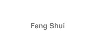 Feng Shui