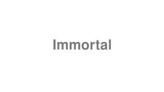 Immortal
