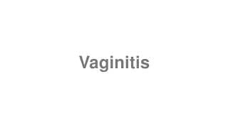 Vaginitis