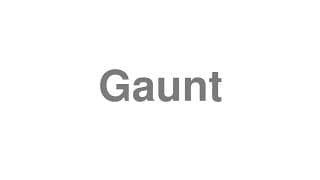 Gaunt