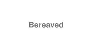 Bereaved