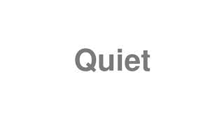 Quiet