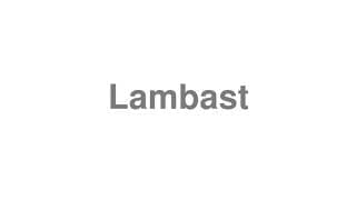 Lambast