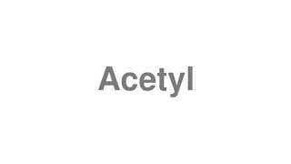 Acetyl
