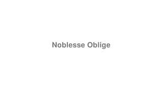 Noblesse Oblige