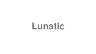 Lunatic