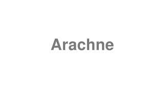 Arachne