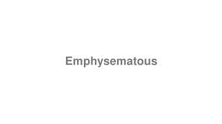 Emphysematous