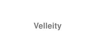 Velleity