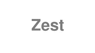 Zest