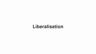 Liberalisation