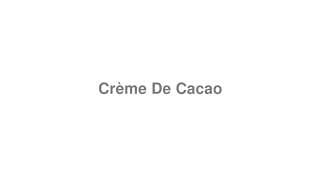 Crème De Cacao