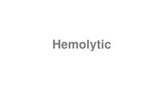 Hemolytic