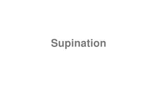 Supination