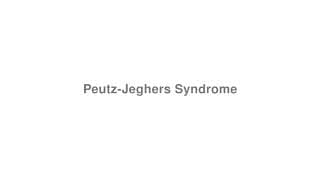 Peutz-Jeghers Syndrome