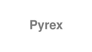 Pyrex