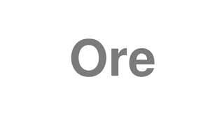 Ore