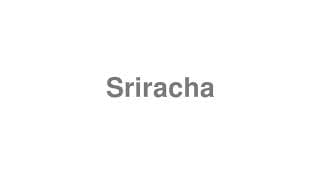 Sriracha