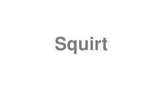 Squirt