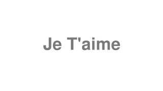 Je T'aime