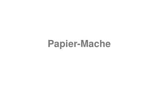 Papier-Mache