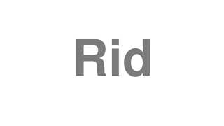 Rid