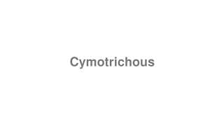 Cymotrichous