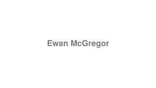 Ewan McGregor