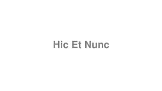 Hic Et Nunc