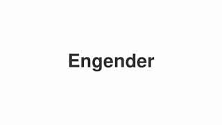 Engender