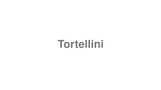 Tortellini