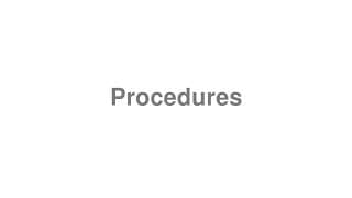 Procedures
