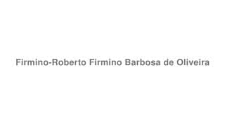 Firmino-Roberto Firmino Barbosa de Oliveira