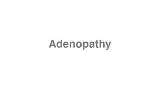 Adenopathy