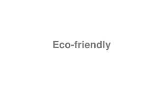 Eco-friendly