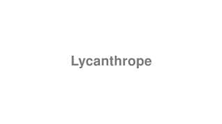 Lycanthrope