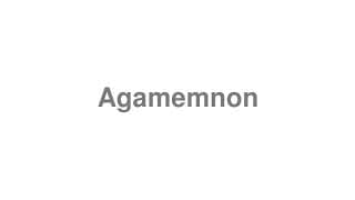 Agamemnon