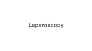 Laparoscopy