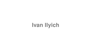 Ivan Ilyich