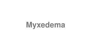 Myxedema