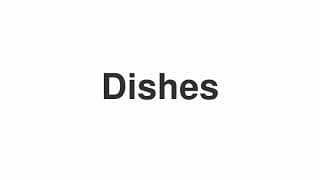 Dishes
