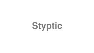 Styptic