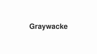 Graywacke