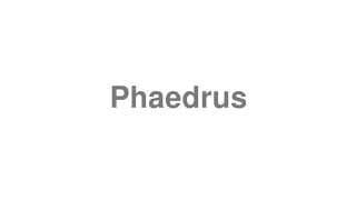 Phaedrus
