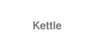 Kettle