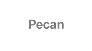 Pecan