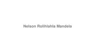 Nelson Rolihlahla Mandela