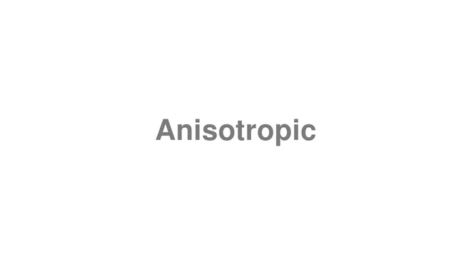Anisotropic